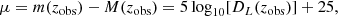 $$ \begin{aligned} \mu = m(z_{\rm obs})-M(z_{\rm obs}) = 5\log _{10}[D_{L}(z_{\rm obs})]+25, \end{aligned} $$