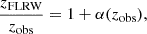 $$ \begin{aligned} \frac{z_{\rm FLRW}}{z_{\rm obs}} = 1+\alpha (z_{\rm obs}), \end{aligned} $$