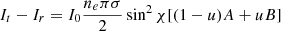 $$ \begin{aligned} I_t-I_r = I_0\frac{n_e\pi \sigma }{2}\sin ^2{\chi }[(1-u)A+uB] \end{aligned} $$