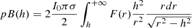 $$ \begin{aligned} pB(h) = 2\frac{I_0\pi \sigma }{2} \int _h^{+\infty }F(r)\frac{h^2}{r^2} \frac{rdr}{\sqrt{r^2-h^2}} \end{aligned} $$