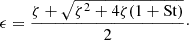 $$ \begin{aligned} \epsilon = \frac{\zeta + \sqrt{\zeta ^2 + 4\zeta (1+\mathrm{St})}}{2}\cdot \end{aligned} $$