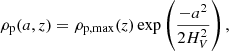 $$ \begin{aligned} \rho _{\rm p}(a,z)&= \rho _{\rm p,max}(z) \exp \left(\frac{-a^2}{2H_V^2}\right),\end{aligned} $$
