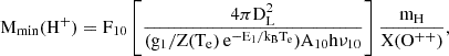 $$ \begin{aligned} \mathrm{M}_{\rm min}(\mathrm{H}^+) = \mathrm{F}_{10} \left[\frac{4\pi \mathrm{D}^2 _{\rm L}}{(\mathrm{g}_1/\mathrm{Z}(\mathrm{T}_{\rm e})\, \mathrm{e}^{-\mathrm{E}_1/\mathrm{k}_{\rm B} \mathrm{T}_{\rm e}}) \mathrm{A}_{10} \mathrm{h} \nu _{10} } \right]\frac{\mathrm{m}_{\rm H}}{\mathrm{X}(\mathrm{O}^{++})}, \end{aligned} $$