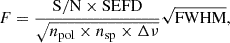 $$ \begin{aligned} F = \frac{\mathrm{S/N} \times \mathrm{SEFD} }{\sqrt{n_{\mathrm{pol} } \times n_{\mathrm{sp} } \times \Delta \nu }} \sqrt{\mathrm{FWHM} }, \end{aligned} $$