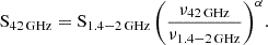 $$ \begin{aligned} \mathrm {S_{42\,GHz} = S_{1.4{-}2\,GHz}\left(\frac{\nu _{42\,GHz}}{\nu _{1.4{-}2\,GHz}}\right)^{\alpha }}. \end{aligned} $$