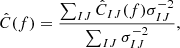 $$ \begin{aligned} \hat{C}(f) = \frac{\sum _{IJ} \hat{C}_{IJ}(f)\sigma ^{-2}_{IJ}}{\sum _{IJ}\sigma ^{-2}_{IJ}}, \end{aligned} $$