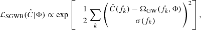 $$ \begin{aligned} \mathcal{L} _{\mathrm{SGWB} }(\hat{C}|\Phi ) \propto \exp \left[-\frac{1}{2}\sum _k \left(\frac{\hat{C}(f_k)-\Omega _{\rm GW}(f_k,\Phi )}{\sigma (f_k)}\right)^2 \right], \end{aligned} $$