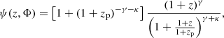$$ \begin{aligned} \psi (z, \Phi ) = \left[1 + (1 + z_{\rm p})^{-\gamma - \kappa }\right] \frac{(1 + z)^{\gamma }}{\left(1 + \frac{1 + z}{1 + z_{\rm p}}\right)^{\gamma + \kappa }}, \end{aligned} $$