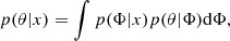 $$ \begin{aligned}&p(\theta |{x}) = \int p(\Phi |{x}) p(\theta |\Phi ) \mathrm{d}\Phi , \end{aligned} $$