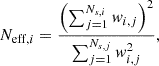 $$ \begin{aligned} N_{\mathrm{eff},i}=\frac{\left(\sum ^{N_{s,i}}_{j = 1} w_{i,j}\right)^2}{\sum ^{N_{s,j}}_{j = 1}w^2_{i,j}}, \end{aligned} $$