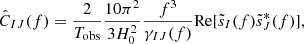 $$ \begin{aligned} \hat{C}_{IJ}(f) = \frac{2}{T_{\rm obs}} \frac{10\pi ^2}{3H_0^2} \frac{f^3}{\gamma _{IJ}(f)} \mathrm{Re}[\tilde{s}_I(f) \tilde{s}^*_J(f)], \end{aligned} $$