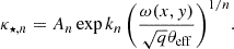 $$ \begin{aligned} \kappa _{\star ,n} = A_n \exp {k_n \left( \frac{\omega (x,y)}{\sqrt{q}\theta _\text{eff}} \right)^{1/n}}. \end{aligned} $$