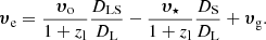 $$ \begin{aligned} \boldsymbol{\upsilon }_\text{e} = \frac{\boldsymbol{\upsilon }_\text{o}}{1+z_\text{l}}\frac{D_\text{LS}}{D_\text{L}} - \frac{\boldsymbol{\upsilon }_\star }{1+z_\text{l}}\frac{D_\text{S}}{D_\text{L}} + \boldsymbol{\upsilon }_\text{g}. \end{aligned} $$