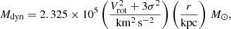$$ \begin{aligned} M_{\rm dyn} = 2.325\times 10^5 \left(\frac{V^2_{\rm rot}+3\sigma ^2}{\mathrm{km^2\,s^{-2}}}\right) \left(\frac{r}{\mathrm{kpc}}\right)\,M_{\odot }, \end{aligned} $$