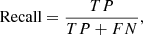 $$ \begin{aligned} \text{ Recall} = \frac{TP}{TP+FN}, \end{aligned} $$