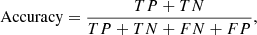 $$ \begin{aligned} \text{ Accuracy} = \frac{TP+TN}{TP+TN+FN+FP}, \end{aligned} $$