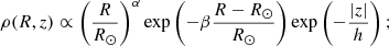 $$ \begin{aligned} \rho (R, z) \propto \left( \frac{R}{R_\odot } \right)^{\alpha } \exp \left( -\beta \frac{R - R_\odot }{R_\odot } \right) \exp \left( -\frac{|z|}{h} \right); \end{aligned} $$