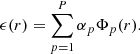 $$ \begin{aligned} \epsilon (r) = \sum _{p = 1}^P \alpha _p \Phi _p(r). \end{aligned} $$