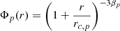 $$ \begin{aligned} \Phi _p(r) = \left(1+\frac{r}{r_{c,p}} \right)^{-3\beta _p} \end{aligned} $$