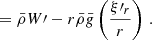 $$ \begin{aligned} &= \bar{\rho }W\prime -r\bar{\rho }{\bar{g}}\left(\frac{\xi \prime _{r}}{r}\right) \, . \end{aligned} $$