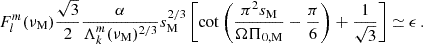 $$ \begin{aligned} F_{l}^{m}(\nu _{\rm M})\frac{\sqrt{3}}{2} \frac{\alpha }{\Lambda _{k}^{m}(\nu _{\rm M})^{2/3}}s_{\rm M}^{2/3} \left[\cot \left (\frac{\pi ^2s_{\rm M}}{\Omega \Pi _{0,\mathrm M}}-\frac{\pi }{6}\right )+\frac{1}{\sqrt{3}}\right] \simeq \epsilon \, . \end{aligned} $$