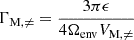 $ \Gamma_{\mathrm{M, \neq}}= \dfrac{3\pi\epsilon}{4\Omega_{\mathrm{env}} V_{\mathrm{M,\neq}}} $