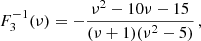 $$ \begin{aligned} F_{3}^{-1}(\nu ) = -\frac{\nu ^{2}-10\nu -15}{(\nu +1)(\nu ^{2}-5)} \, , \end{aligned} $$