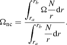 $$ \begin{aligned} \Omega _{\rm nc} = \frac{\displaystyle \int _{r_a}^{r_{b}}\Omega \frac{N}{r}\mathrm{d} r}{\displaystyle \int _{r_a}^{r_{b}}\frac{N}{r}\mathrm{d} r}. \end{aligned} $$