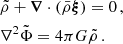 $$ \begin{aligned}&\tilde{\rho } + \boldsymbol{\nabla } \cdot (\bar{\rho } \boldsymbol{\xi }) = 0 \, , \\&\nabla ^{2}\tilde{\Phi } = 4\pi G \tilde{\rho } \, . \end{aligned} $$