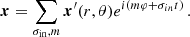 $$ \begin{aligned} \boldsymbol{x} = \sum _{\sigma _{\rm in}, m}\boldsymbol{x}^{\prime }(r,\theta ) e^{i(m\varphi + \sigma _{in} t)} \, . \end{aligned} $$