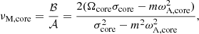 $$ \begin{aligned} \nu _{\rm M,core} = \frac{\mathcal{B} }{\mathcal{A} } = \frac{2(\Omega _{\rm core}\sigma _{\rm core} - m\omega _{\rm A, core}^{2})}{\sigma _{\rm core}^{2} - m^{2}\omega _{\rm A, core}^{2}}, \end{aligned} $$