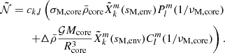 $$ \begin{aligned} \tilde{\mathcal{N} } = c_{k,l}\left(\sigma _{\rm M,core}\bar{\rho }_{\rm core}\tilde{X}_{k}^{m}(s_{\rm M,env})P_{l}^{m}(1/\nu _{\rm M,core}) \right. \nonumber \\ \left. + \Delta \bar{\rho }\frac{\mathcal{G} M_{\rm core}}{R_{\rm core}^{3}}\tilde{X}_{k}^{m}(s_{\rm M,env})C_{l}^{m}(1/\nu _{\rm M,core})\right). \end{aligned} $$