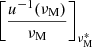 $ \left[\dfrac{u^{-1}(\nu_{\mathrm{M}})}{\nu_{\mathrm{M}}}\right]_{\nu_{\mathrm{M}}^{*}} $