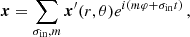 $$ \begin{aligned} \boldsymbol{x} = \sum _{\sigma _{\rm in}, m}\boldsymbol{x}^{\prime }(r,\theta ) e^{i(m\varphi + \sigma _{\rm in} t)} \, , \end{aligned} $$
