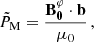 $$ \begin{aligned} \tilde{P}_{\rm M} = \frac{\mathbf{B_{0}^{\varphi } \cdot \mathbf b }}{\mu _{0}} \,, \end{aligned} $$
