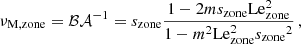 $$ \begin{aligned} \nu _{\rm M,zone} = \mathcal{B} \mathcal{A} ^{-1} = s_{\mathrm{zone} }\frac{1-2ms_{\mathrm{zone} }\mathrm {Le}_{\mathrm {zone}} ^{2}}{1-m^{2}\mathrm {Le}_{\mathrm {zone}} ^{2}{s_{\mathrm{zone} }}^{2}} \, , \end{aligned} $$