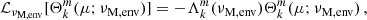 $$ \begin{aligned} \mathcal{L} _{\nu _{\rm M,env}}[\Theta _{k}^{m}(\mu ;\nu _{\rm M,env})] = -\Lambda _{k}^{m}(\nu _{\rm M,env})\Theta _{k}^{m}(\mu ;\nu _{\rm M,env}) \, , \end{aligned} $$