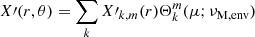 $$ \begin{aligned} X\prime (r,\theta ) = \sum _{k} X\prime _{k,m}(r)\Theta _{k}^{m}(\mu ;\nu _{\rm M,env}) \end{aligned} $$