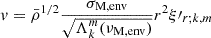 $$ \begin{aligned} v = \bar{\rho }^{1/2} \frac{\sigma _{\rm M,env}}{\sqrt{\Lambda _{k}^{m}(\nu _{\rm M,env})}} r^{2} \xi \prime _{r;k,m} \end{aligned} $$