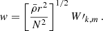 $$ \begin{aligned} w = \left[\frac{\bar{\rho } r^{2}}{N^{2}}\right]^{1/2} W\prime _{k,m} \, . \end{aligned} $$