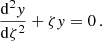 $$ \begin{aligned} \frac{\mathrm{d} ^{2}y}{\mathrm{d}\zeta ^{2}}+\zeta y = 0 \, . \end{aligned} $$