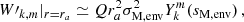 $$ \begin{aligned} W\prime _{k,m}|_{r=r_a} \simeq Q r_{a}^{2} \sigma _{\rm M, env}^{2} Y_{k}^{m}(s_{\rm M,env}) \, , \end{aligned} $$
