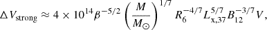 $$ \begin{aligned} \Delta V_{\rm strong} \approx 4\times 10^{14} \beta ^{-5/2} \left( \frac{M}{M_\odot }\right)^{1/7} R_6^{-4/7} L_{\rm x,37}^{5/7} B_{12}^{-3/7} {V,} \end{aligned} $$