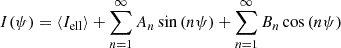 $$ \begin{aligned} I(\psi )=\langle I_{\rm ell}\rangle + \sum _{n=1}^{\infty }A_n\sin {(n\psi )} + \sum _{n=1}^{\infty }B_n\cos {(n\psi )} \end{aligned} $$