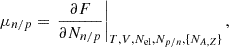 $$ \begin{aligned} \mu _{n/p}=\left. \frac{\partial F}{\partial N_{n/p}} \right|_{T,V,N_{\mathrm{el} }, N_{p/n}, \{N_{A,Z}\}}, \end{aligned} $$