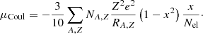$$ \begin{aligned} \mu _{\mathrm{Coul} }=-\frac{3}{10} \sum _{A,Z} N_{A,Z} \frac{Z^2 e^2}{R_{A,Z}} \left(1-x^2\right) \frac{x}{N_{\mathrm{el} }}\cdot \end{aligned} $$