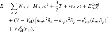 $$ \begin{aligned} E&=\sum _{A,Z} N_{A,Z} \left[M_{A,Z} c^2 + \frac{3}{2} T + \langle \epsilon _{A,Z} \rangle + E_{A,Z}^{\mathrm{Coul} } \right] \nonumber \\&\quad + (V-V_{\mathrm{cl} }) \left[m_n c^2 \tilde{n}_n +m_p c^2 \tilde{n}_p + e_{\mathrm{MF} }^0(\tilde{n}_n, \tilde{n}_p) \right]\nonumber \\&\quad +V e_{\mathrm{el} }^0(n_{\mathrm{el} }), \end{aligned} $$