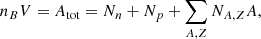 $$ \begin{aligned}&n_B V=A_{\mathrm{tot} }=N_n+N_p+\sum _{A,Z} N_{A,Z} A,\end{aligned} $$