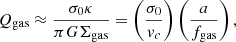 $$ \begin{aligned} Q_{\rm gas} \approx \frac{\sigma _0\kappa }{\pi G\Sigma _{\rm gas}} = \left(\frac{\sigma _0}{v_c}\right)\left(\frac{a}{f_{\rm gas}}\right), \end{aligned} $$