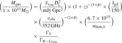 $$ \begin{aligned} \begin{split} \Big (\frac{M_{\rm gas}}{1\times 10^{10}M_{\rm \odot }}\Big )&= \Big (\frac{S_{\nu _{\rm obs}}D_{\rm L}^2}{\mathrm{mJy\, Gpc^2}}\Big ) \times (1+z)^{-(3+\beta )} \times \Big (\frac{\delta _{\rm gd}}{150}\Big ) \\&\times \Big (\frac{\nu _{\rm obs}}{352{\,\mathrm {GHz}}}\Big )^{-(2+\beta )} \times \Big (\frac{6.7\times 10^{19}}{\alpha _{\rm dust,0}}\Big ) \\&\times \frac{\Gamma _0}{\Gamma _{\rm R-J,\nu _{obs}}}. \end{split} \end{aligned} $$